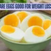 are eggs good for weight loss